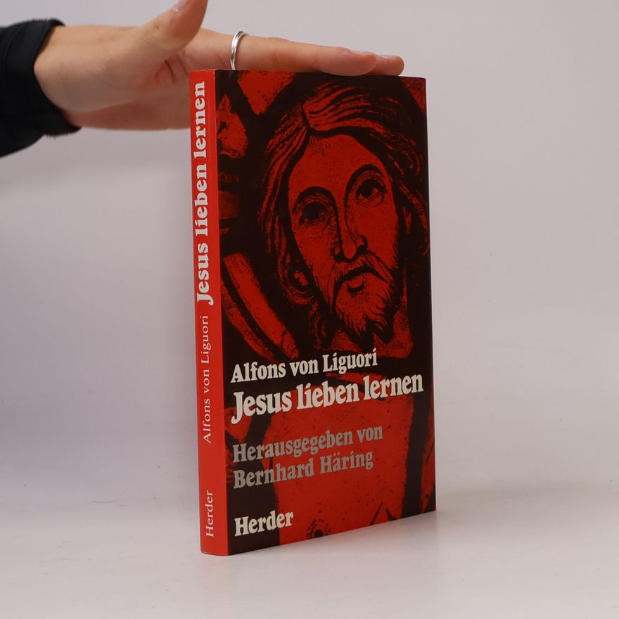 Alfons Maria de Liguori Jesus lieben lernen