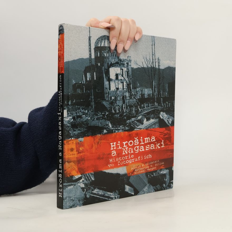 Donald M. Goldstein Hirošima a Nagasaki : historie ve fotografiích