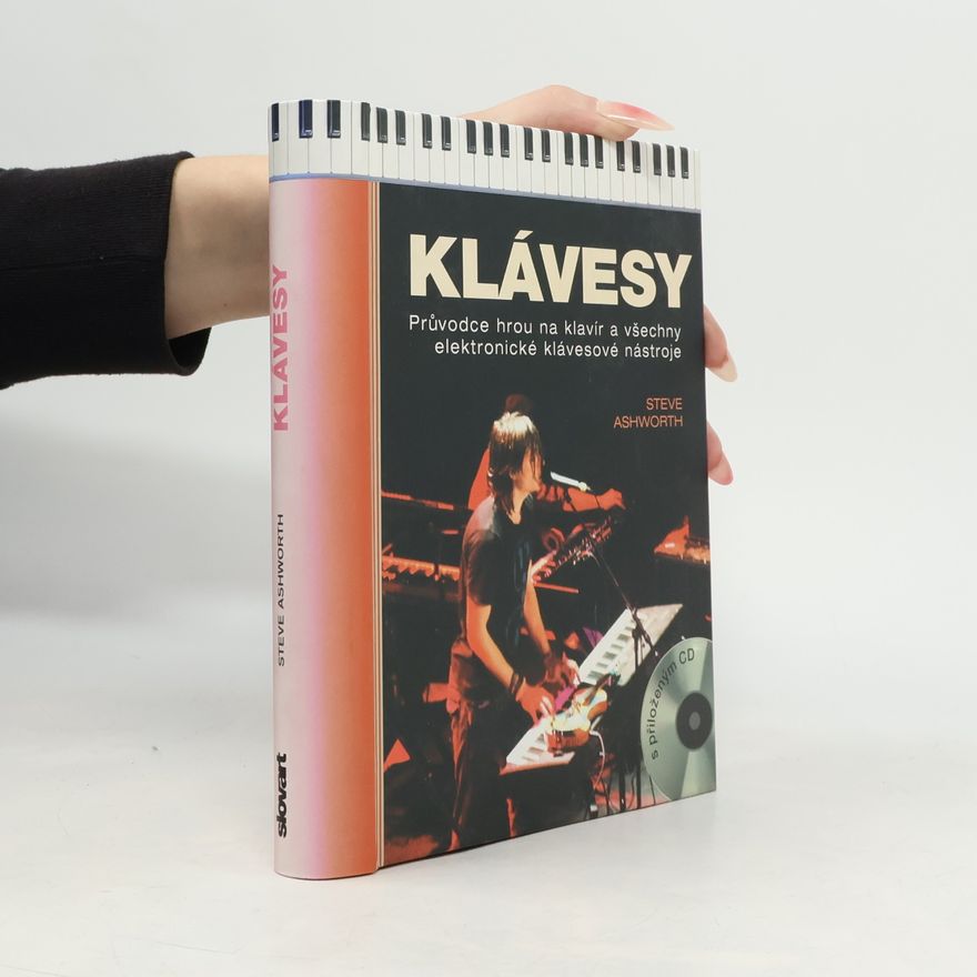 Steve Ashworth Klávesy : průvodce hrou na klavír a všechny elektronické klávesové nástroje