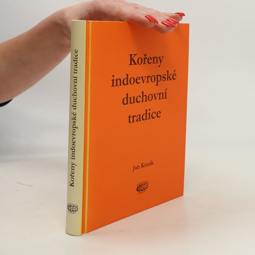 Jan Kozák Kořeny indoevropské duchovní tradice