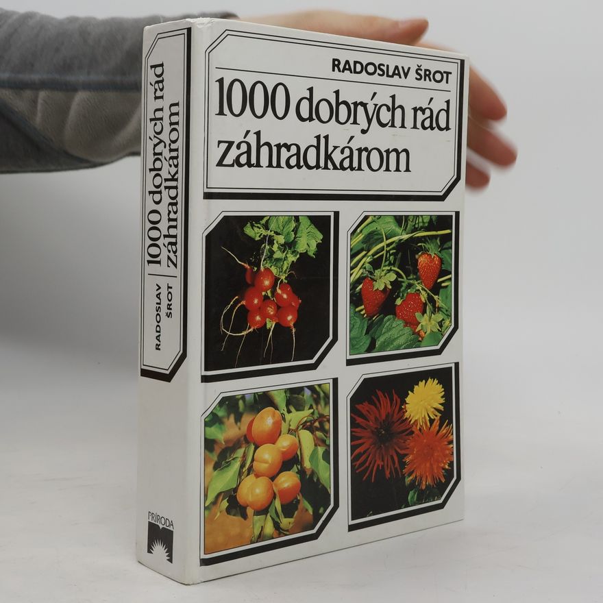 Radoslav Šrot 1000 dobrých rád záhradkárom