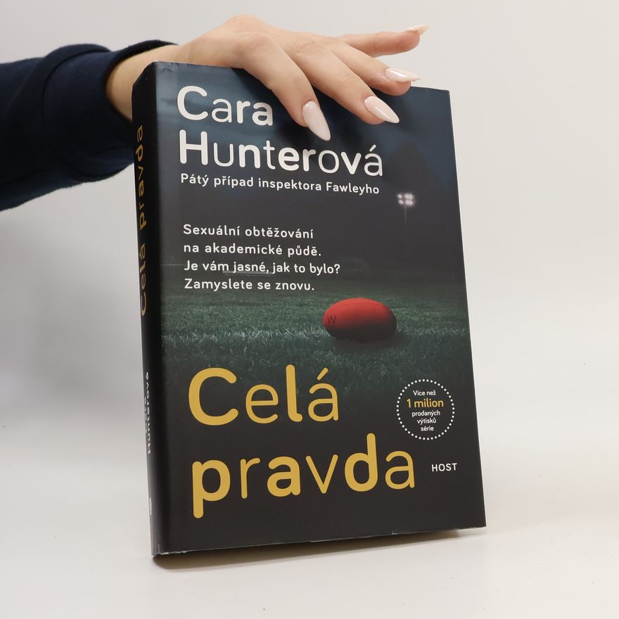Cara Hunter Celá pravda : pátý případ inspektora Fawleyho