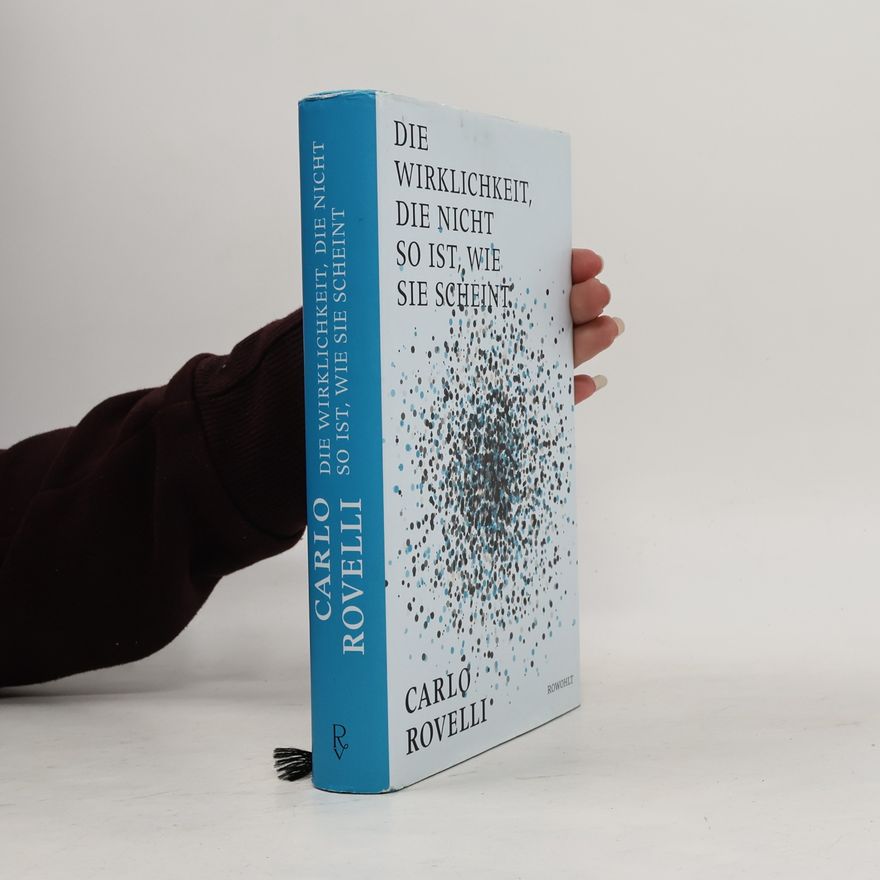 Carlo Rovelli Die Wirklichkeit, die nicht so ist, wie sie scheint