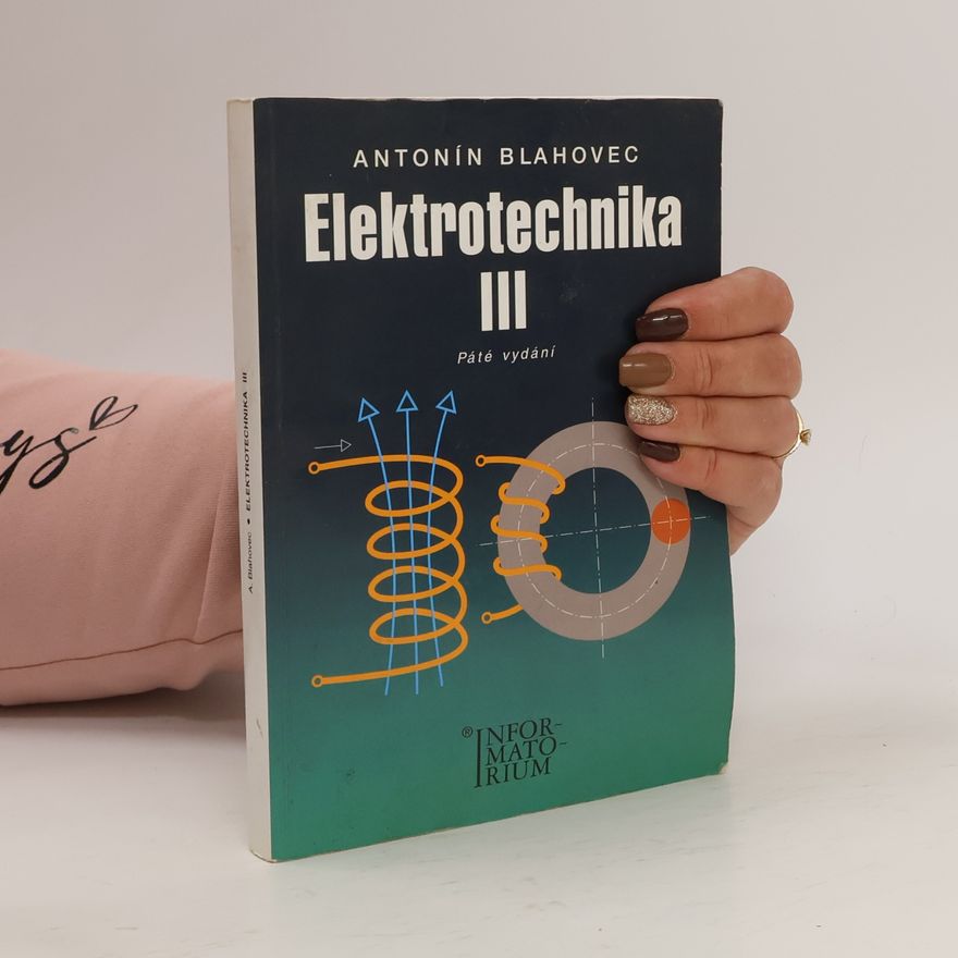 Antonín Blahovec Elektrotechnika III (příklady a úlohy)