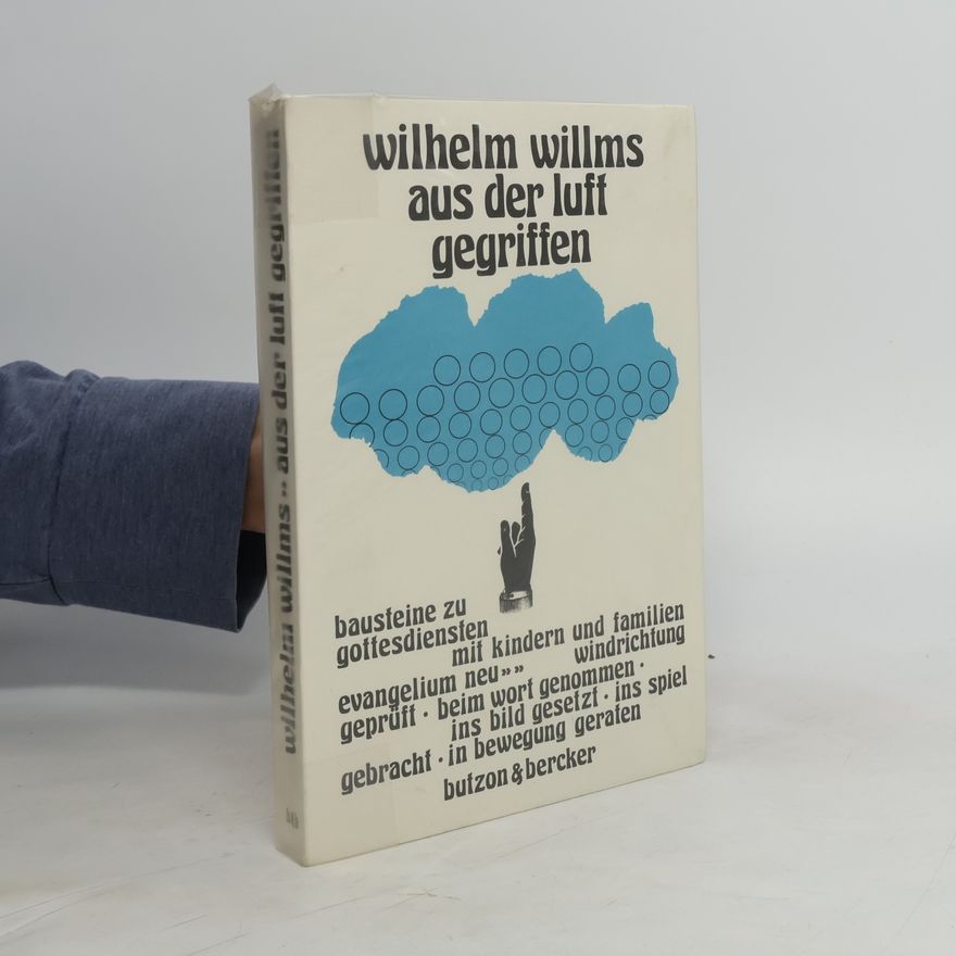 Wilhelm Willms Aus der Luft gegriffen