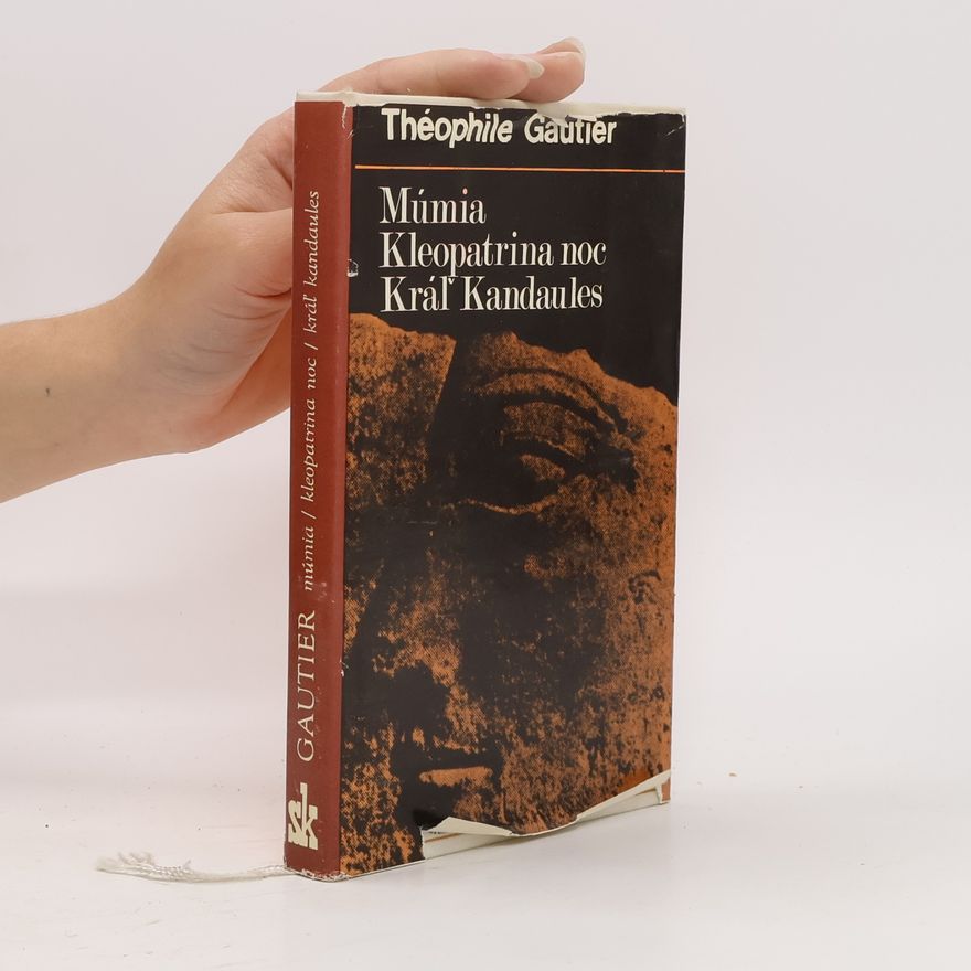 Théophile Gautier Múmia. Kleopatrina noc. Kráľ Kandaules
