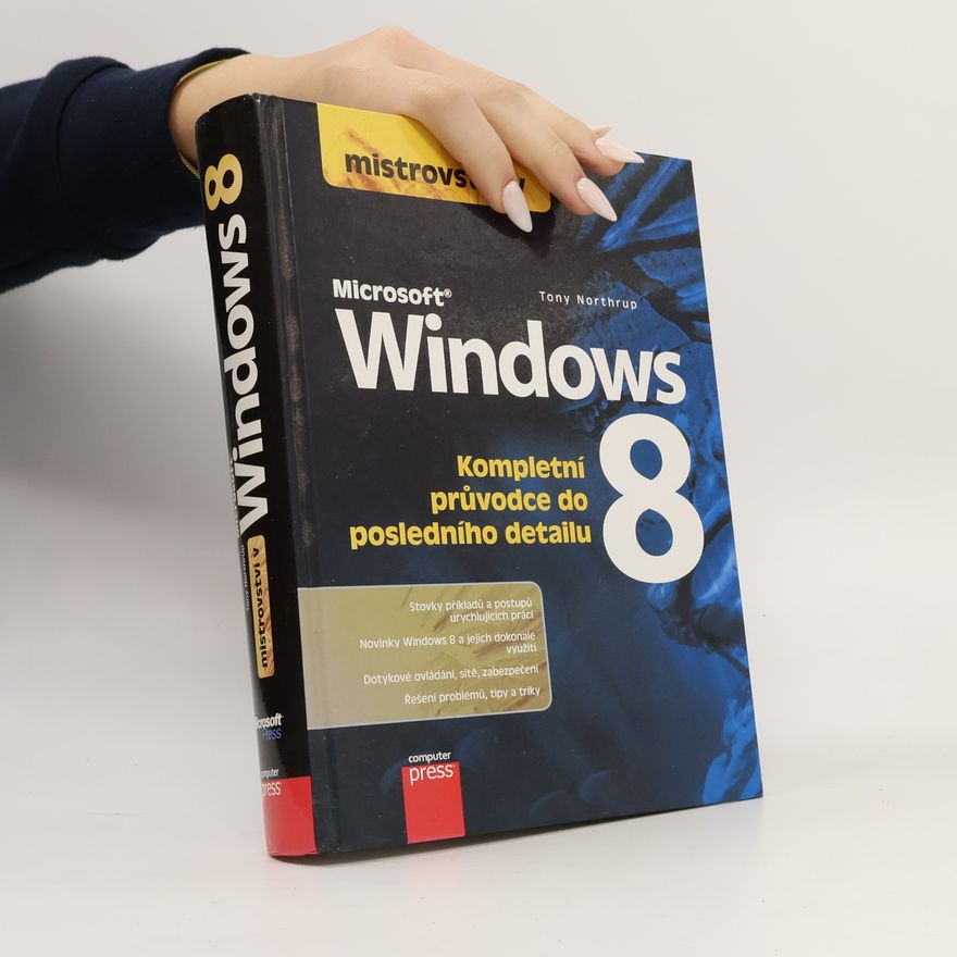 Anthony Northrup Mistrovství v Microsoft Windows 8 : [kompletní průvodce do posledního detailu]