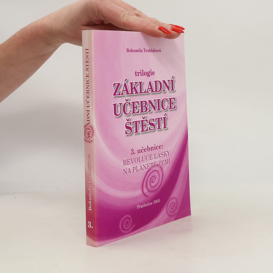 Bohumila Truhlářová Základní učebnice štěstí 3.díl