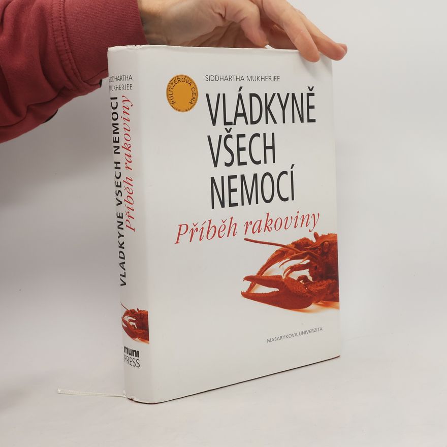 Siddhartha Mukherjee Vládkyně všech nemocí. Příběh rakoviny