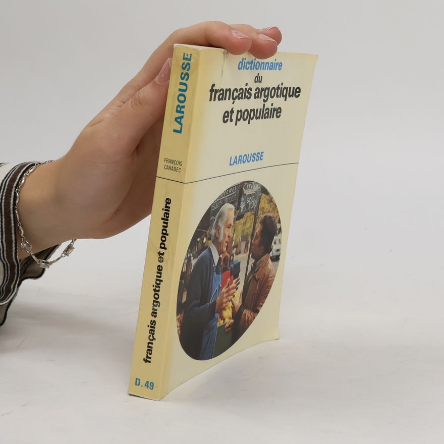 François Caradec Dictionnaire du français argotique et populaire