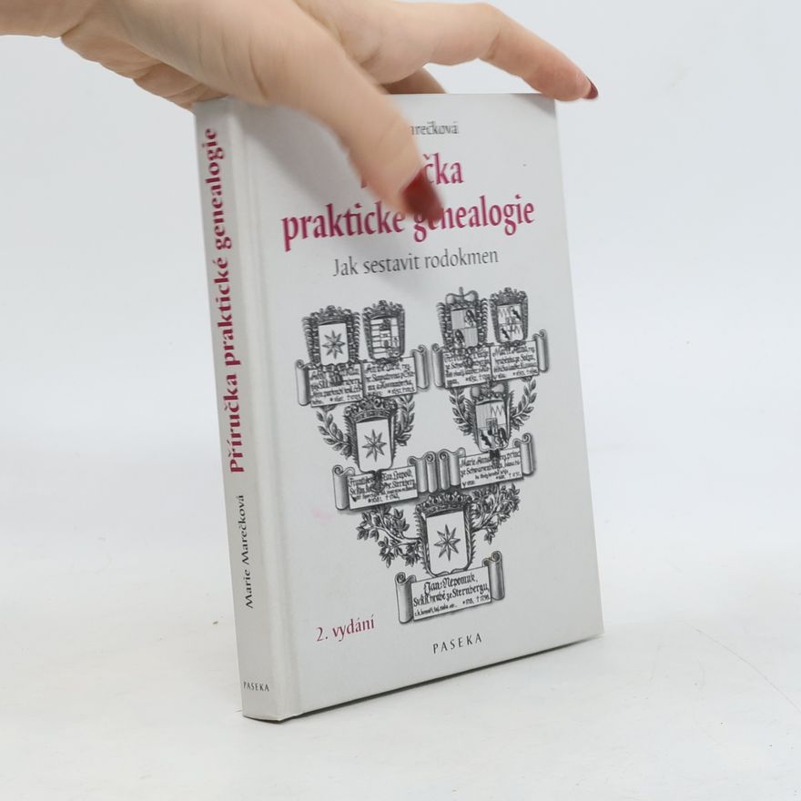 Marie Marečková Příručka praktické genealogie - Jak sestavit rodokmen