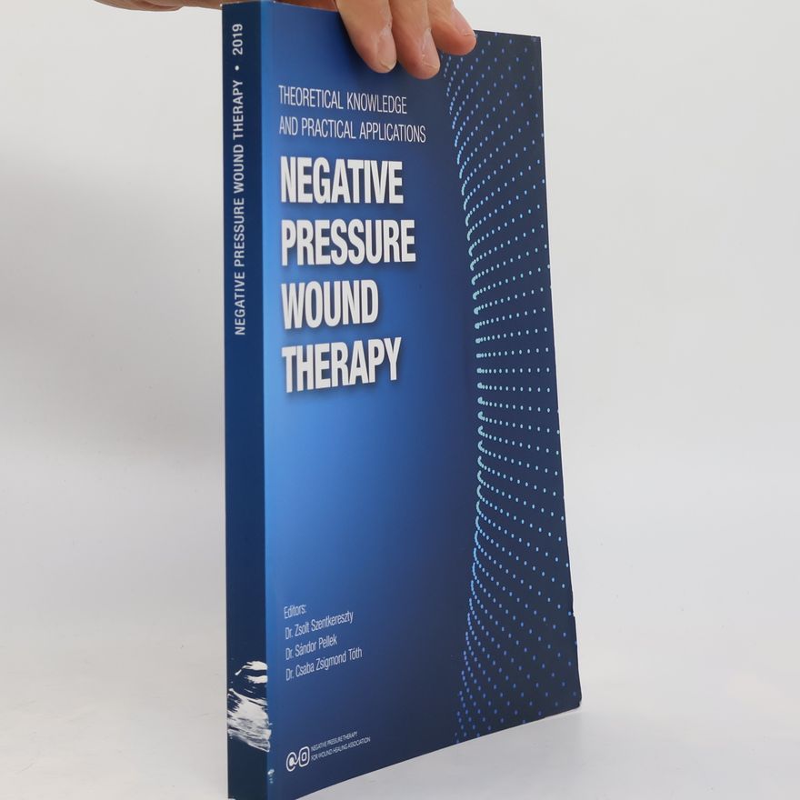 Sándor Pellek NPWT: Negative Pressure Wound Therapy (Scientific Monograph)