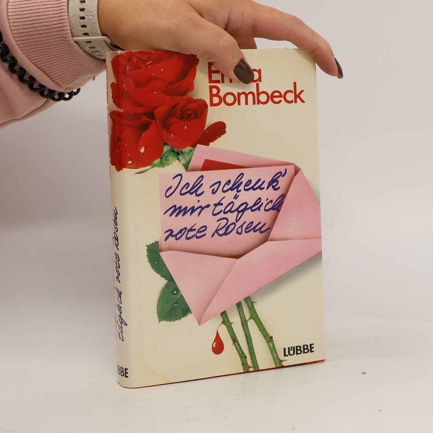 Erma Bombeck Ich schenk' mir täglich rote Rosen
