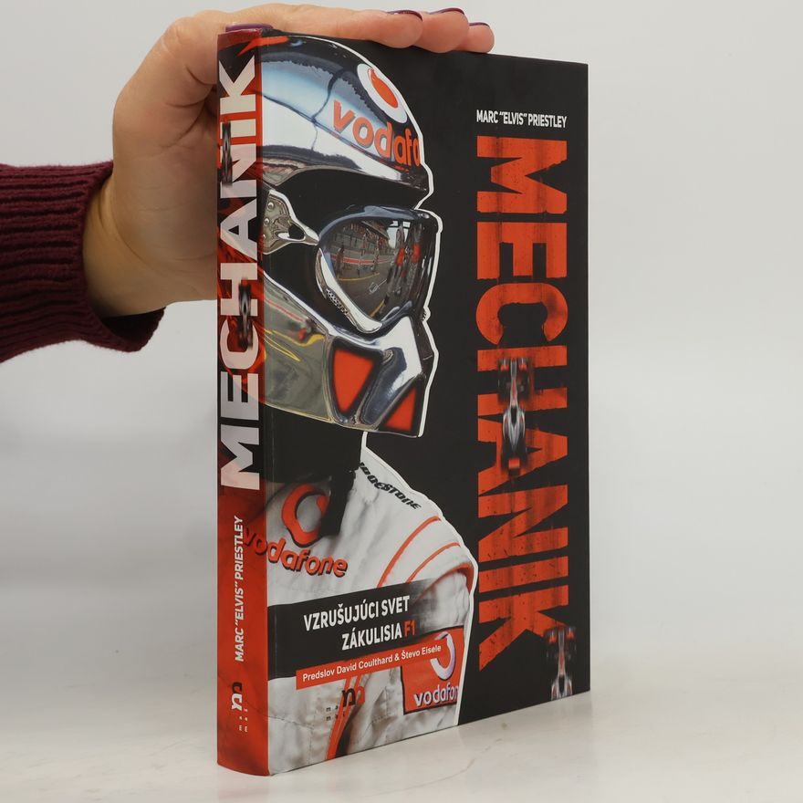 Marc Priestley Mechanik. Vzrušujúci svet zákulisia F1.
