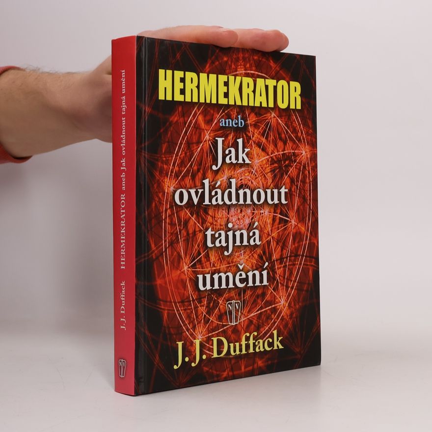 J. J. Duffack Hermekrator, aneb, Jak ovládnout tajná umění