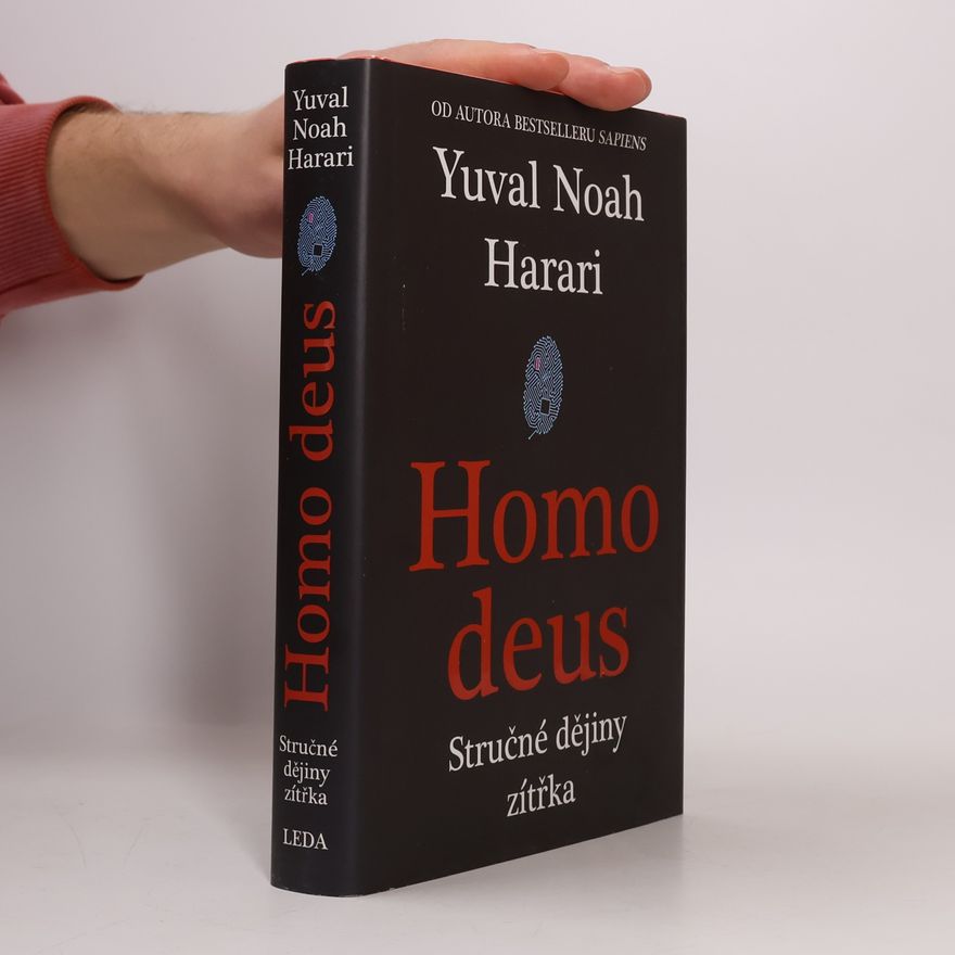 Yuval Noah Harari Homo deus. Stručné dějiny zítřka