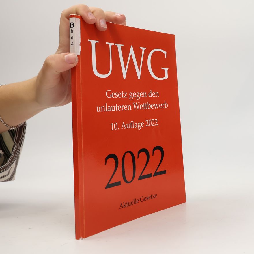 Autorenkollektiv UWG, Gesetz gegen den unlauteren Wettbewerb, aktuelle Gesetze: Auflage 2023
