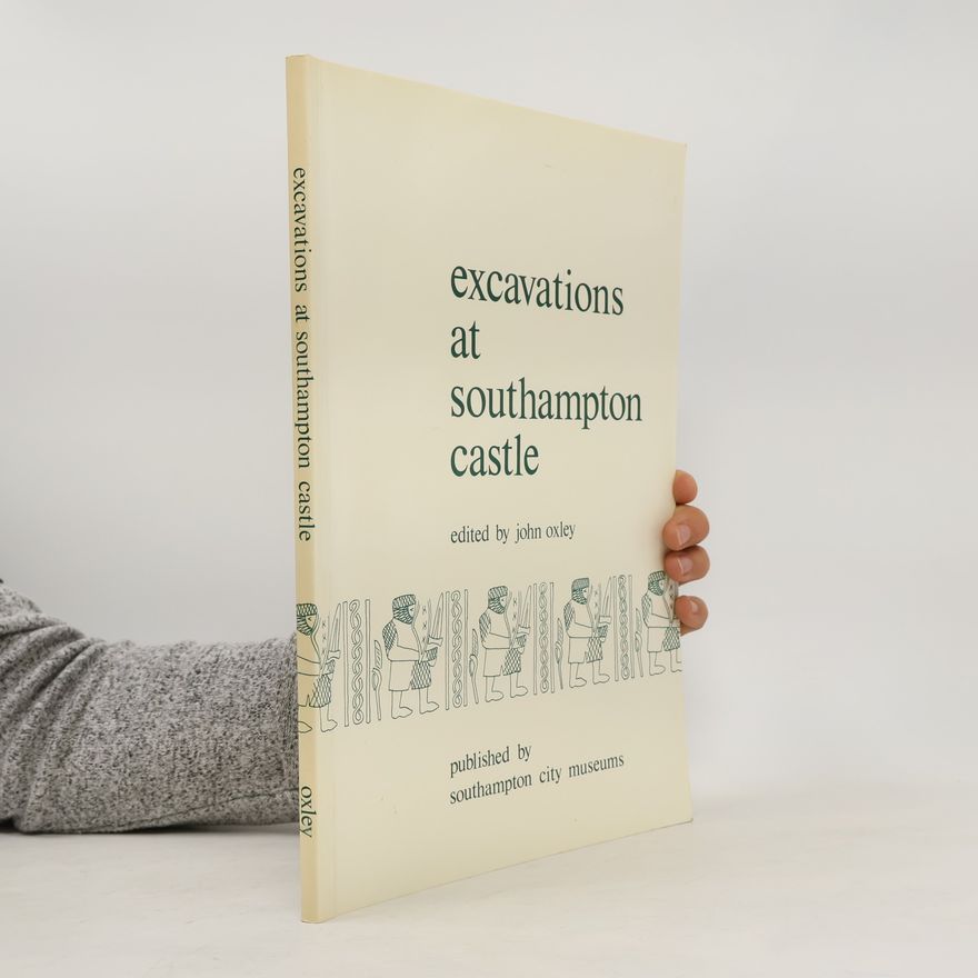 Various authors Excavations at southampton castle