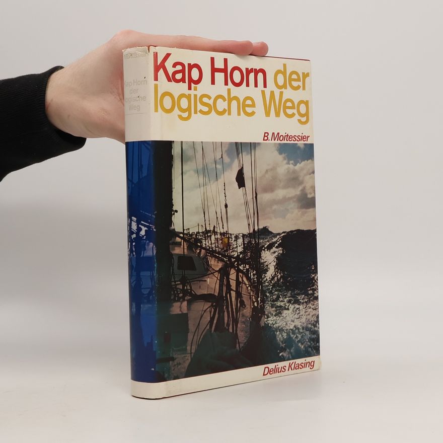Bernard Moitessier Kap Horn der logische Weg