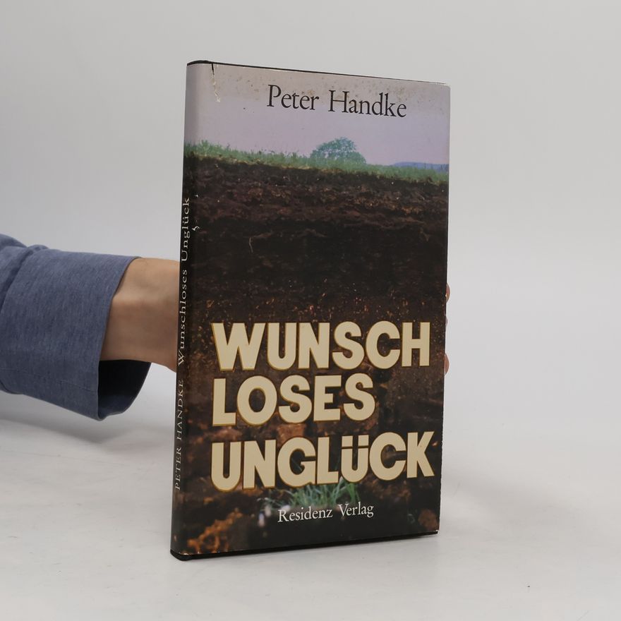 Peter Handke Wunschloses Unglück