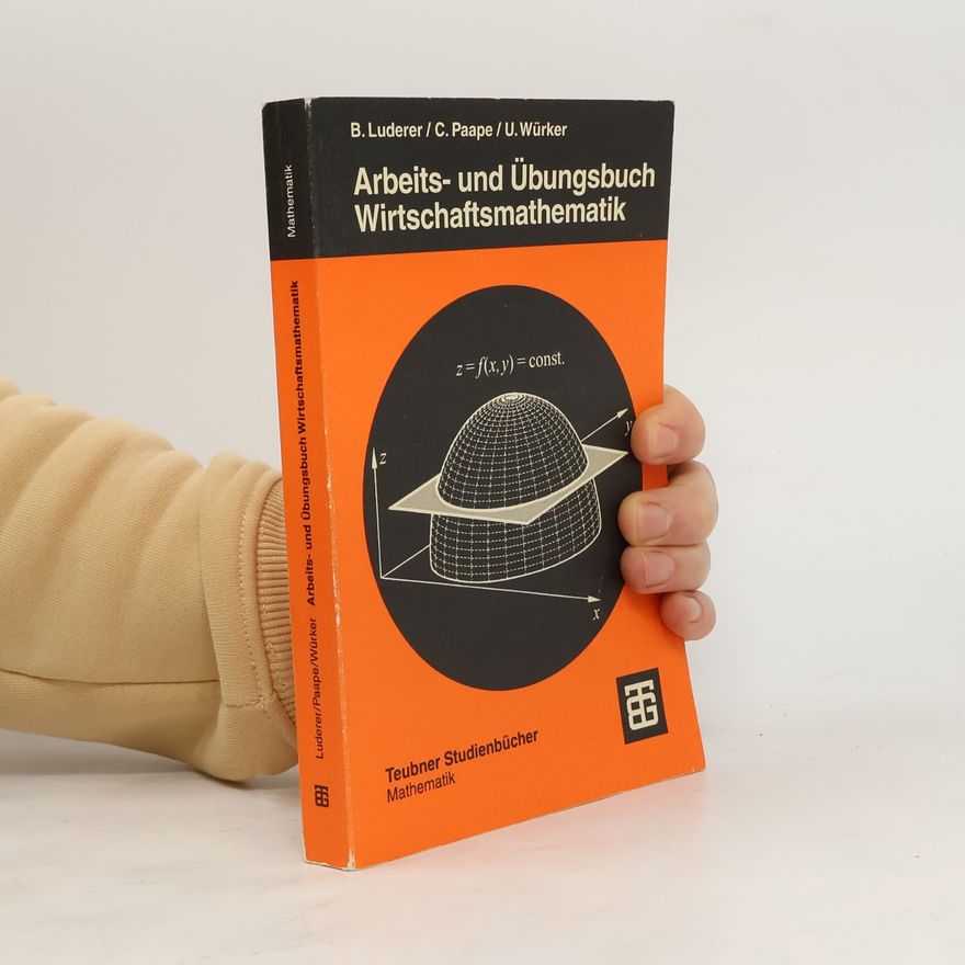 Cornelia Paape Teubner Studienbücher Mathematik: Arbeits- und Übungsbuch Wirtschaftsmathematik