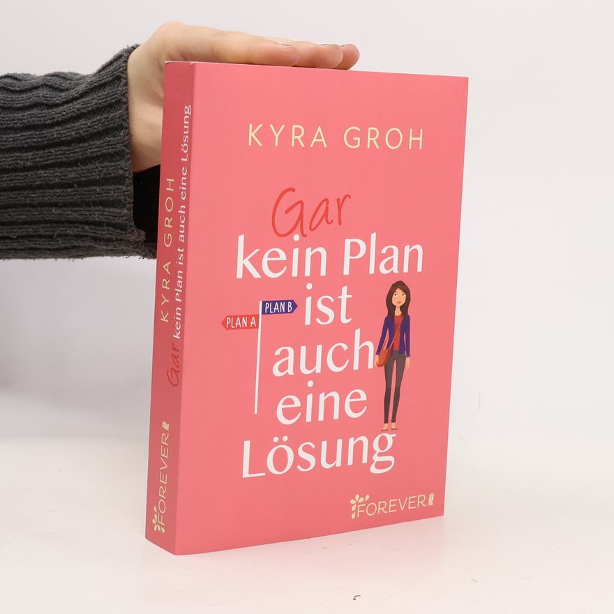 Kyra Groh Gar kein Plan ist auch eine Lösung