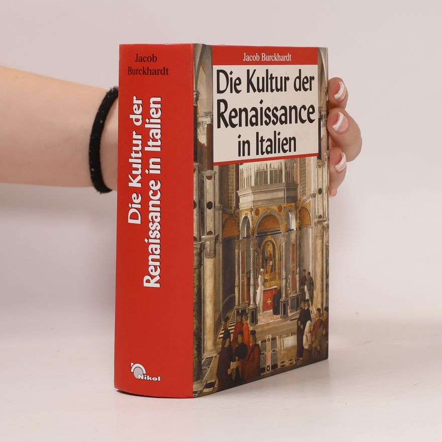Jacob Burckhardt Die Kultur der Renaissance in Italien