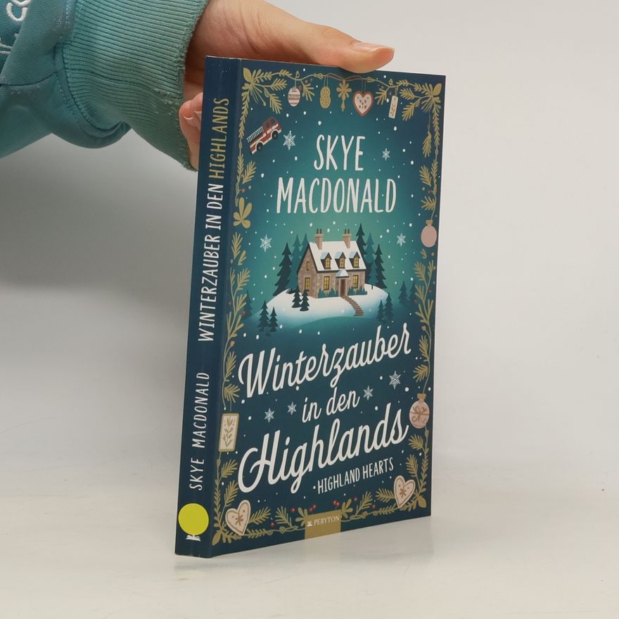 MacDonald, Skye Winterzauber in den Highlands: Ein weihnachtlicher Wohlfühlroman voller Liebe, Hoffnung und schottischem Charme (Highland Hearts - Eine Liebe in Schottland)