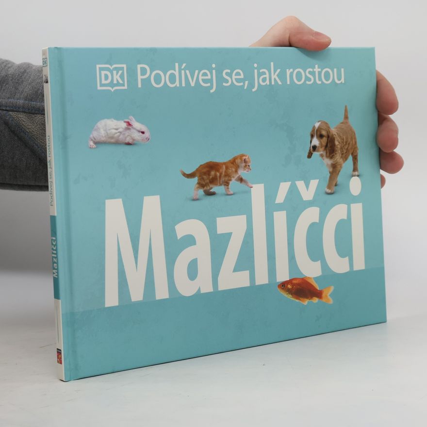 Kolektiv autorů Podívej se, jak rostou: Mazlíčci