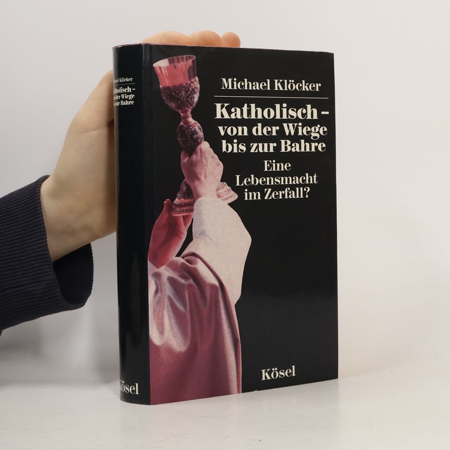 Michael Klöcker Katholisch - von der Wiege bis zur Bahre