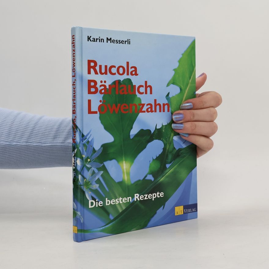 Karin Messerli Rucola, Bärlauch, Löwenzahn