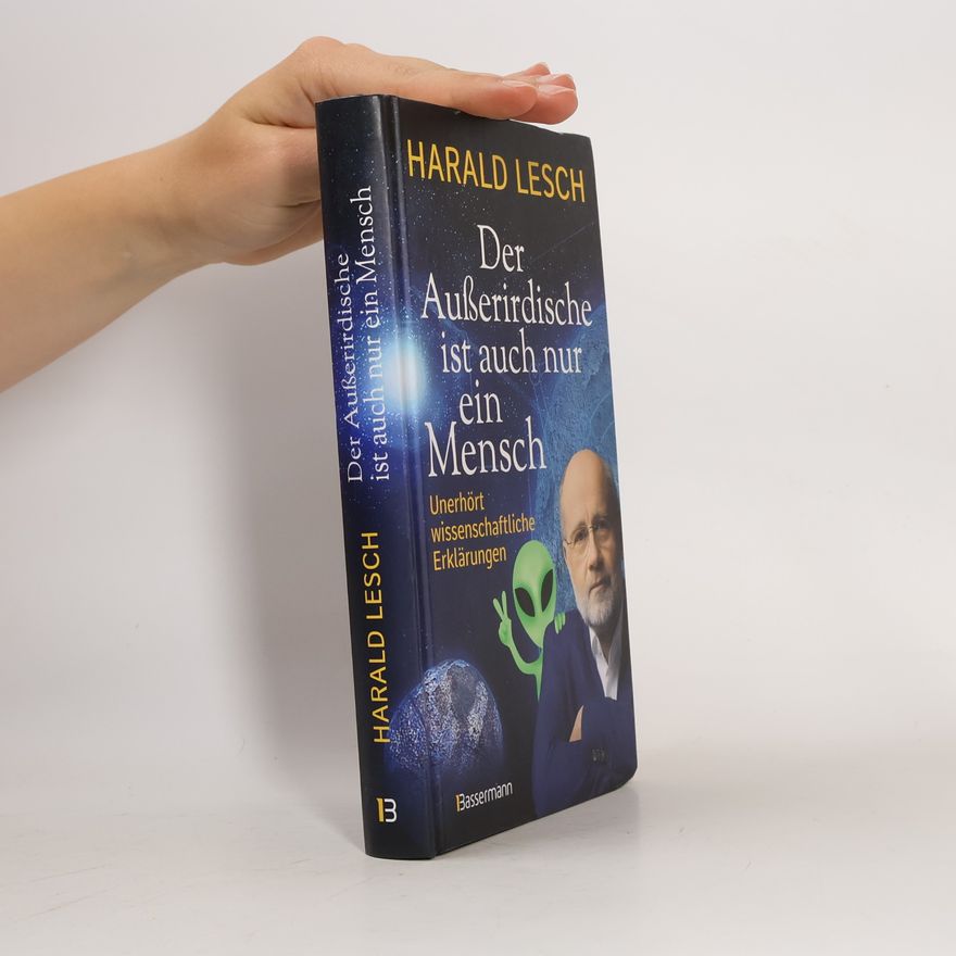Harald Lesch Der Außerirdische ist auch nur ein Mensch