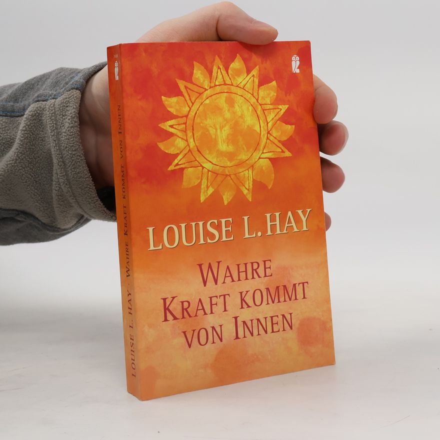 Louise Lynn Hay Wahre Kraft kommt von Innen