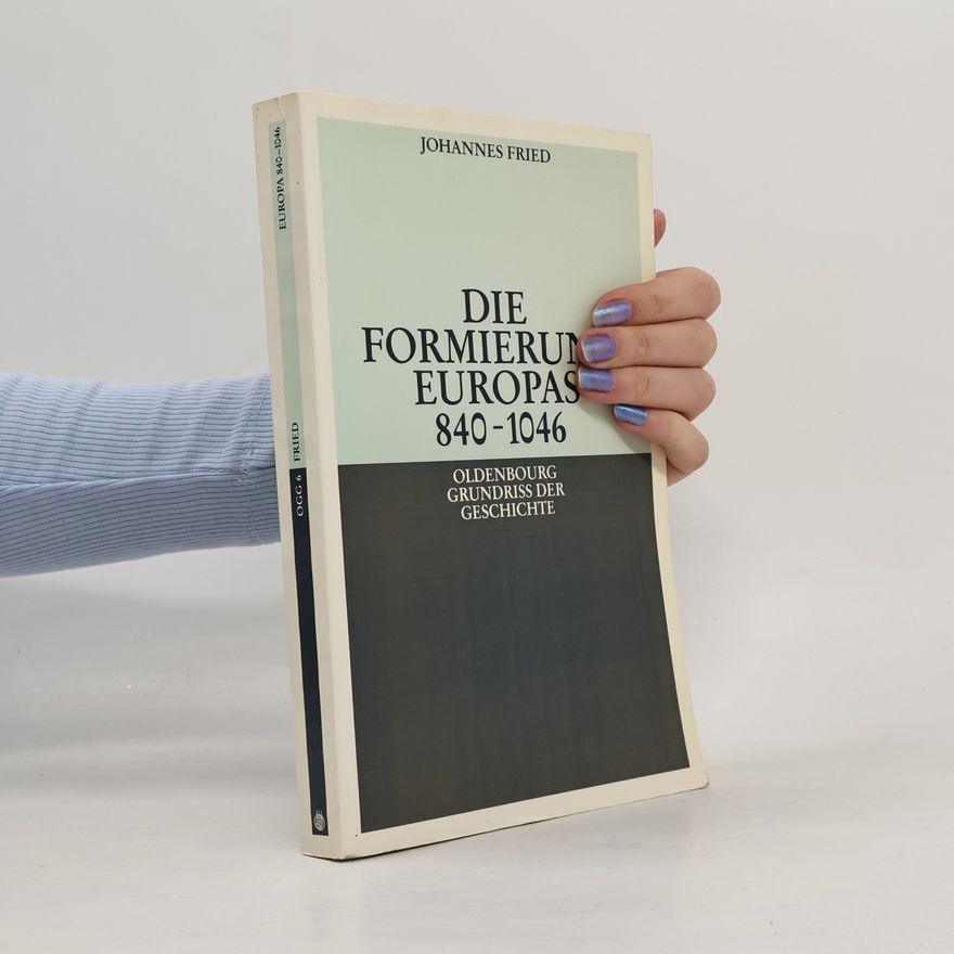 Johannes Fried Die Formierung Europas 840-1046