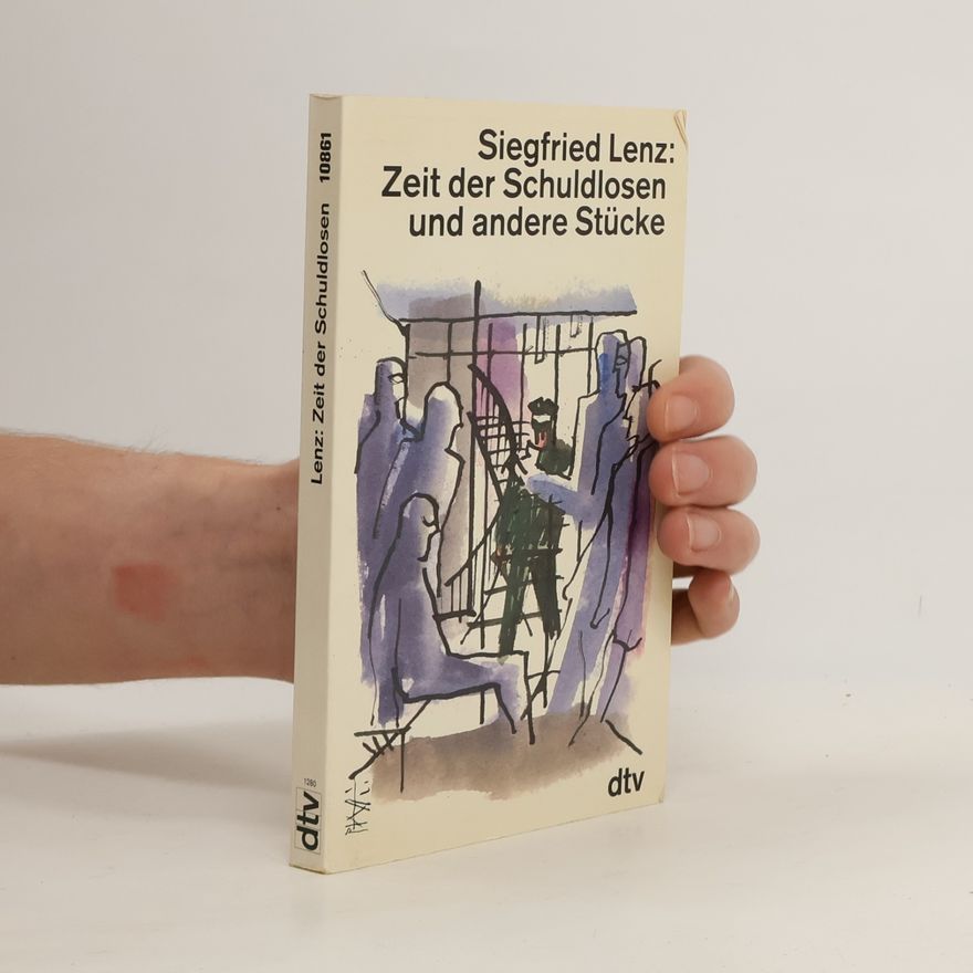 Siegfried Lenz Zeit der Schuldlosen und andere Stücke. Und andere Stücke