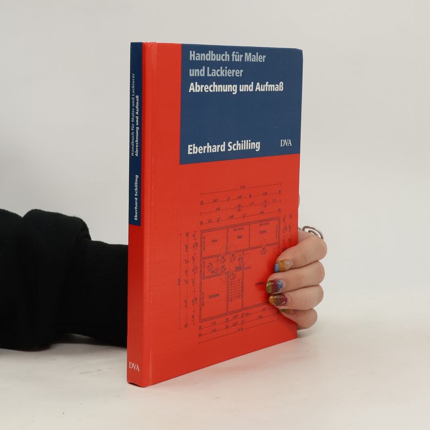 Eberhard Schilling Handbuch für Maler und Lackierer - Abrechnung und Aufmaß - Aktualisierte Neuausgabe 2017