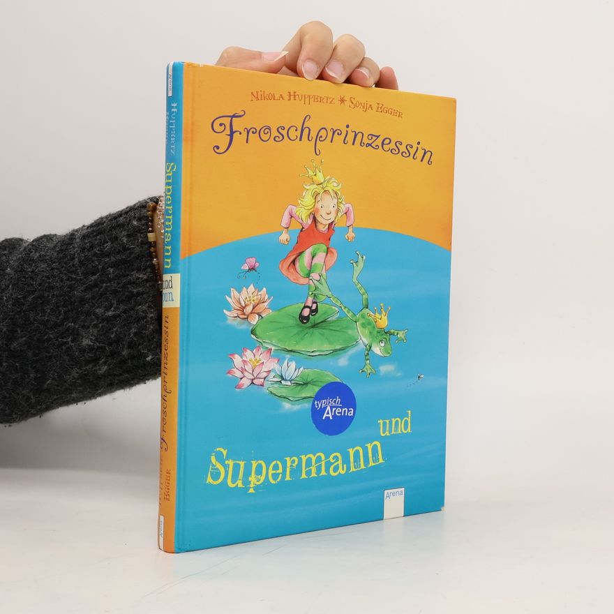 Nikola Huppertz Froschprinzessin und Supermann