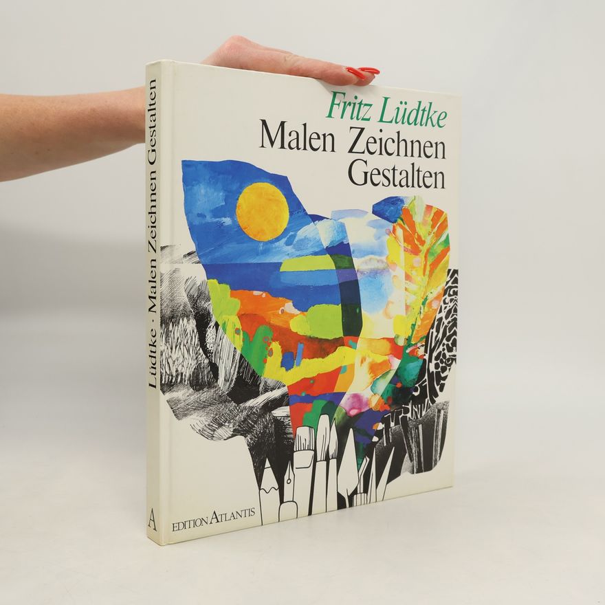 Fritz Lüdtke Malen. Zeichnen. Gestalten
