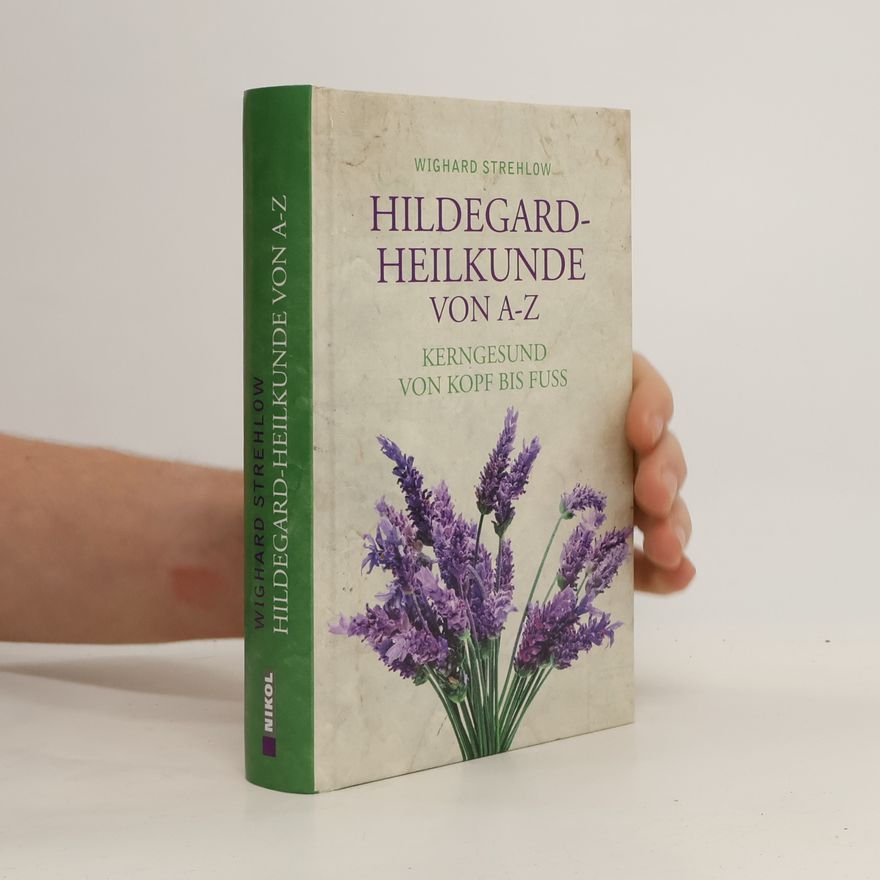 Wighard Strehlow Hildegard-Heilkunde von A - Z