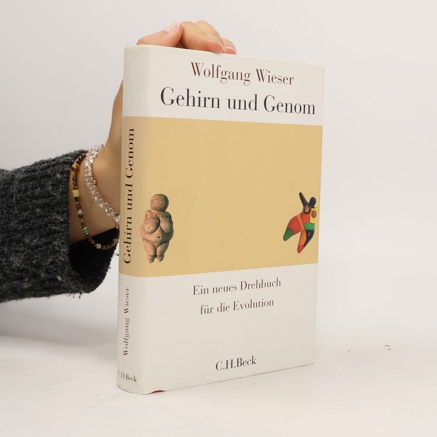 Wolfgang Wieser Gehirn und Genom. Ein neues Drehbuch für die Evolution