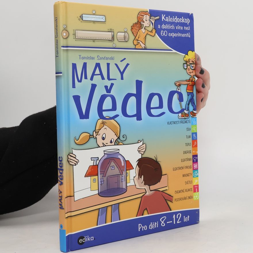 Tomislav Senćanski Malý vědec: Kaleidoskop a dalších více než 60 experimentů