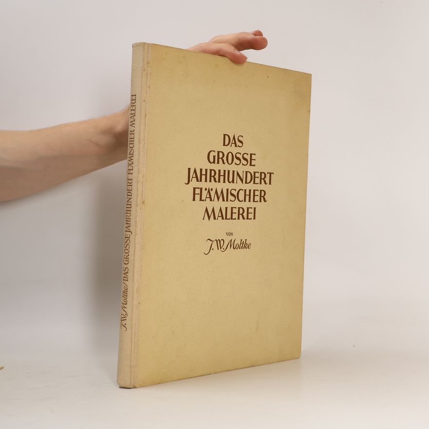 J. W. Moltke Das grosse Jahrhundert flämischer Malerei