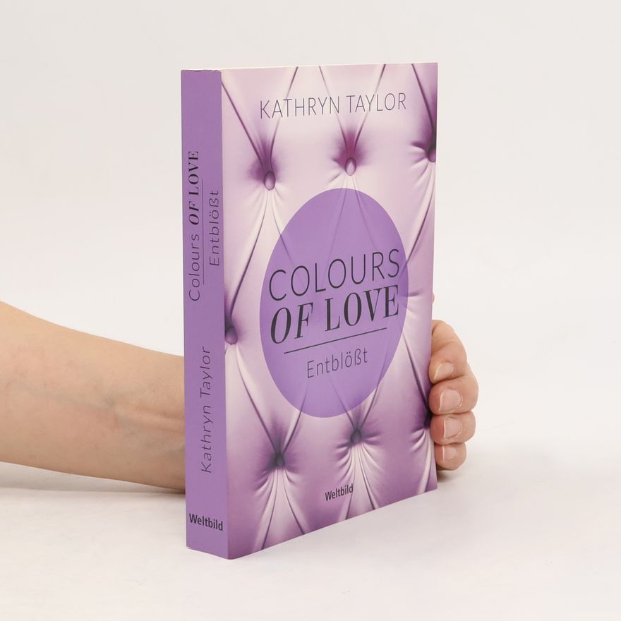 Kathryn Taylor Colours of love. Entblößt