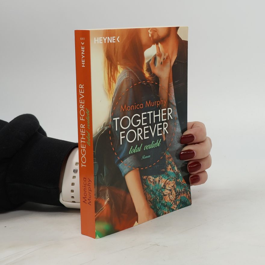 Monica Murphy Together forever. Total Verliebt