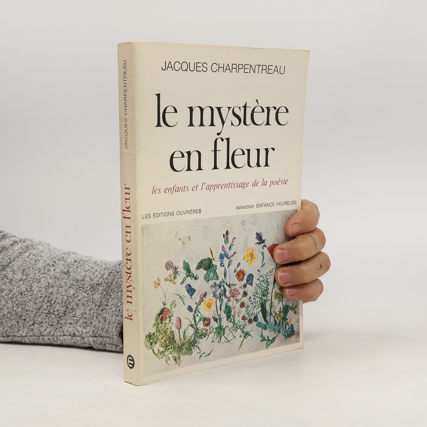 Jacques Charpentreau Le mystère en fleur