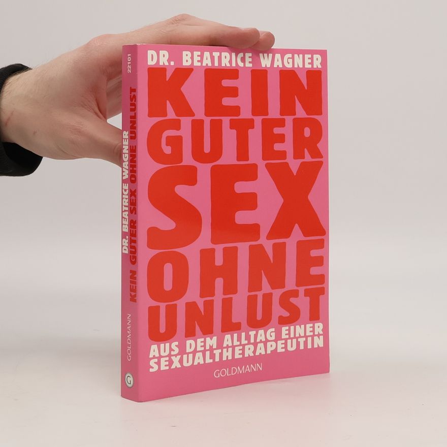 Dr. Beatrice Wagner Kein guter Sex ohne Unlust