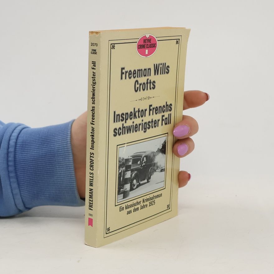 Freeman Wills Crofts Inspektor Frenchs schwierigster Fall