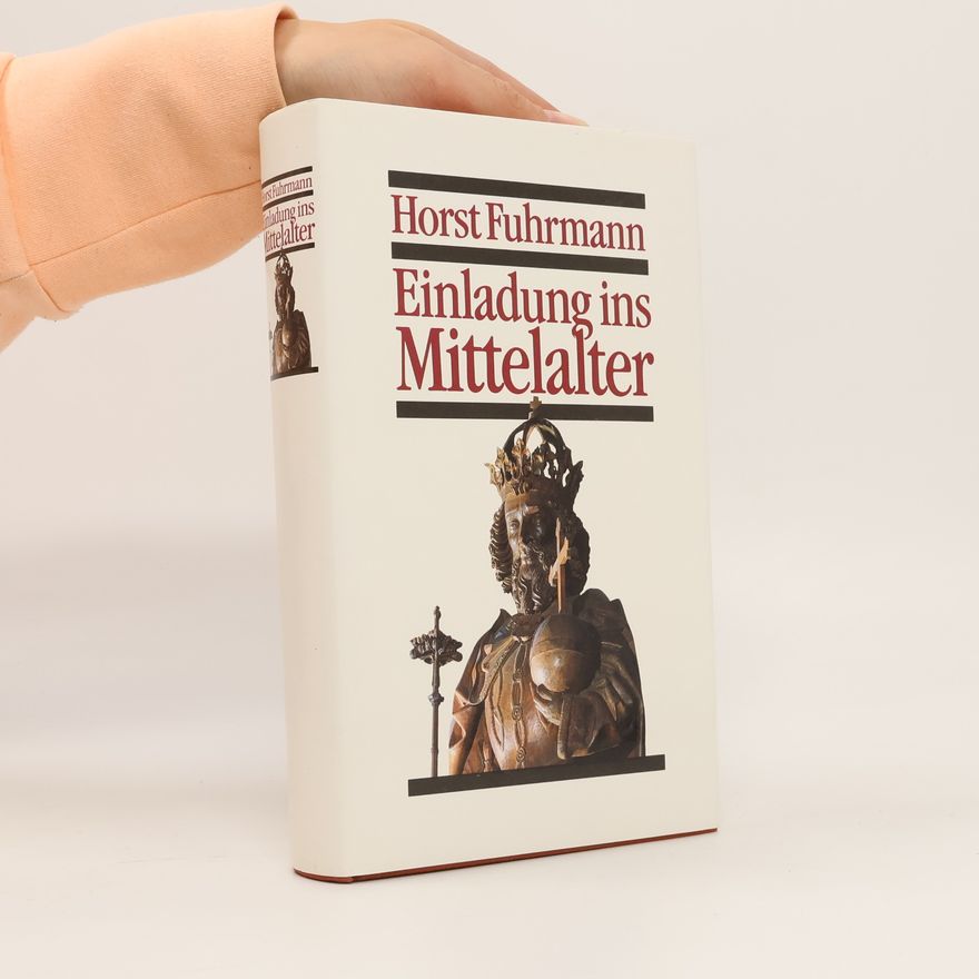 Horst Fuhrmann Einladung ins Mittelalter
