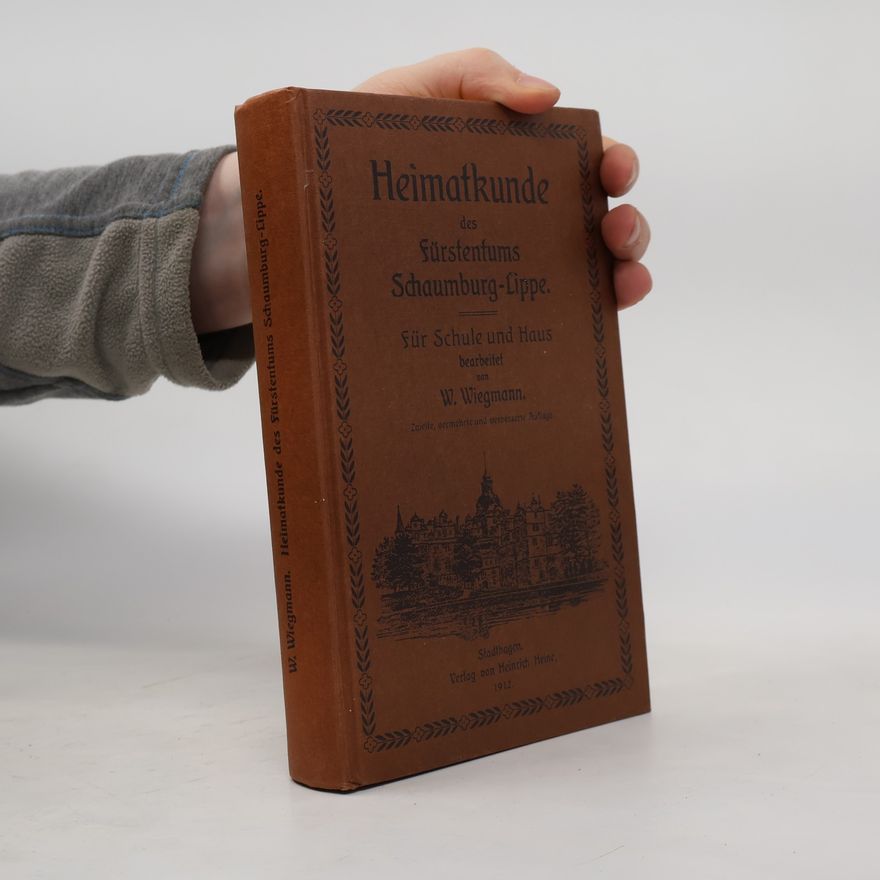 Wilhelm Wiegmann Heimatkunde des Fürstentums Schaumburg-Lippe