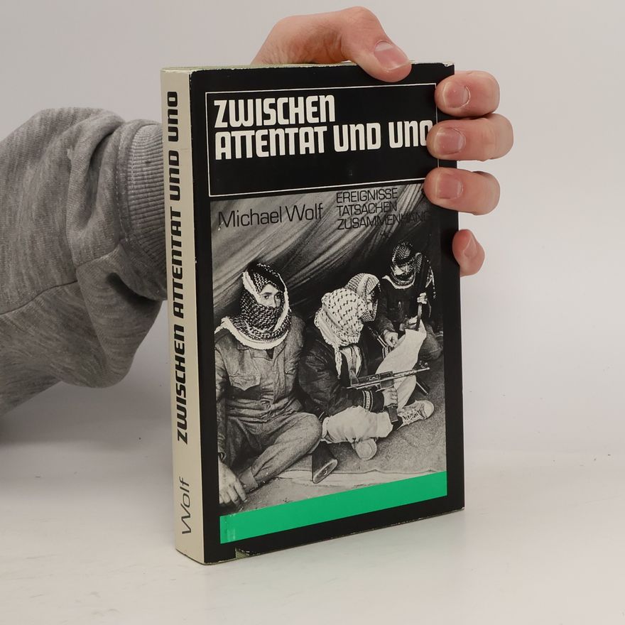 Michael Wolf Zwischen Attentat und UNO